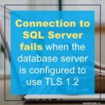SQL Server connection fails when TLS 1.2 is required